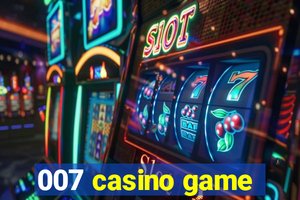 007 casino game